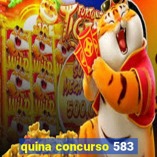 quina concurso 583